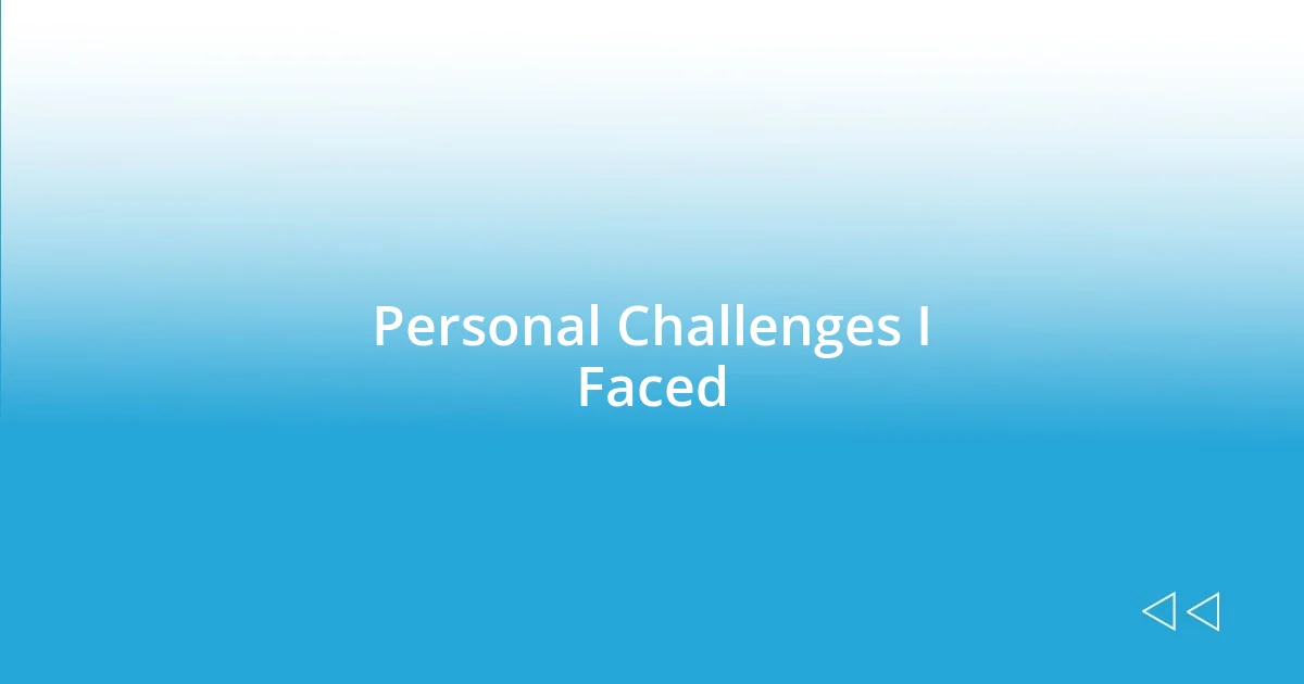 Personal Challenges I Faced