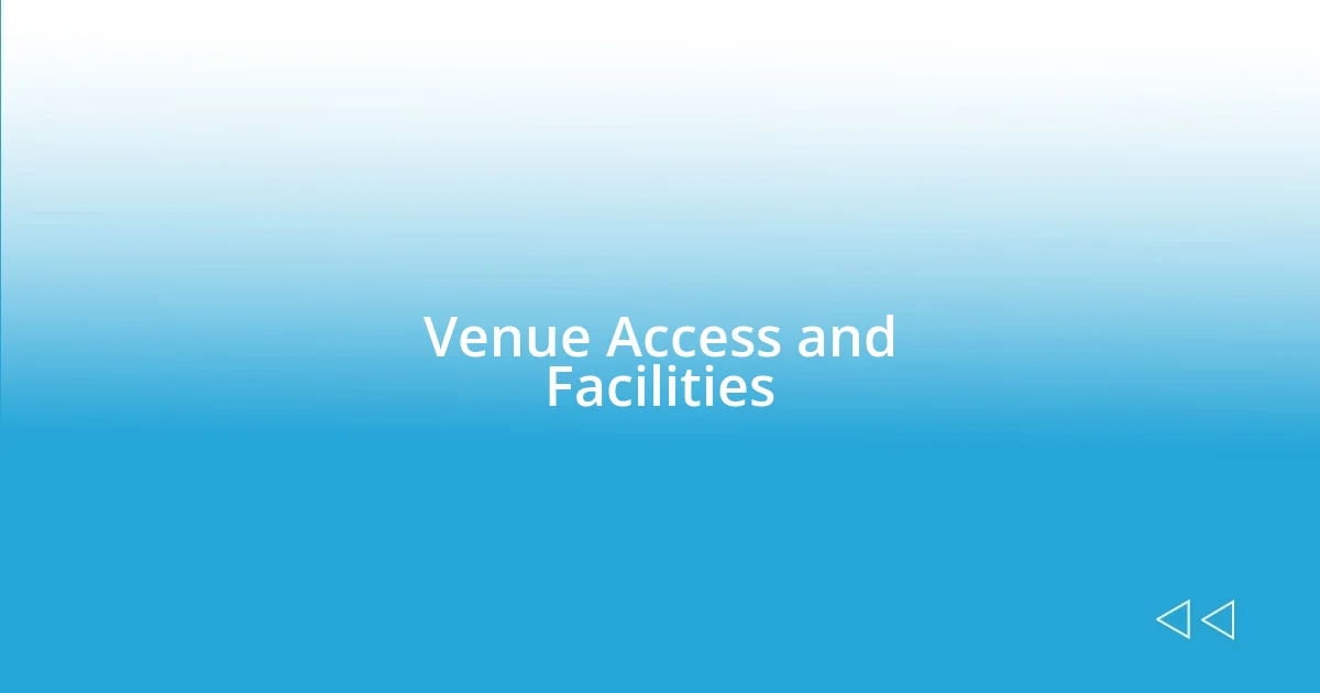 Venue Access and Facilities