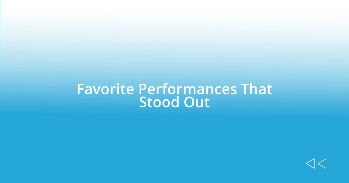 Favorite Performances That Stood Out