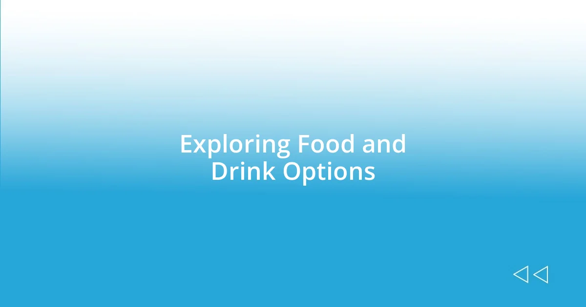 Exploring Food and Drink Options