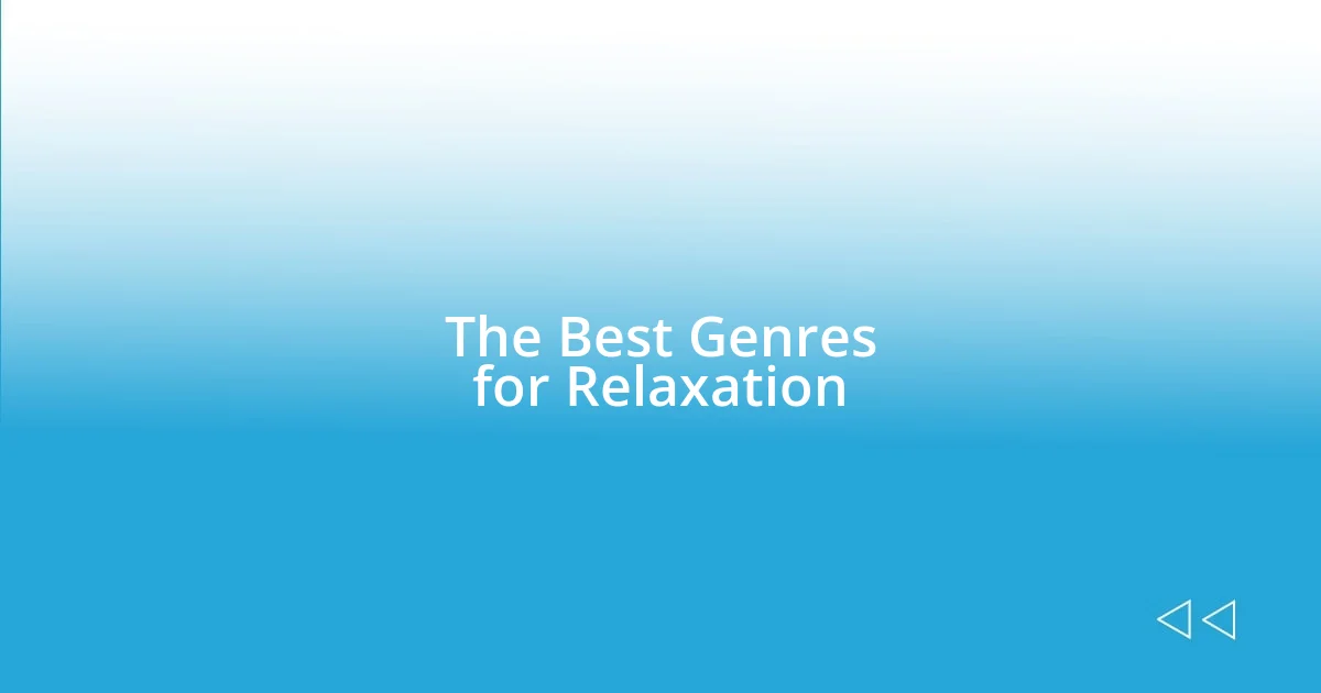 The Best Genres for Relaxation