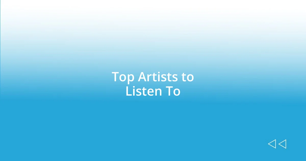 Top Artists to Listen To