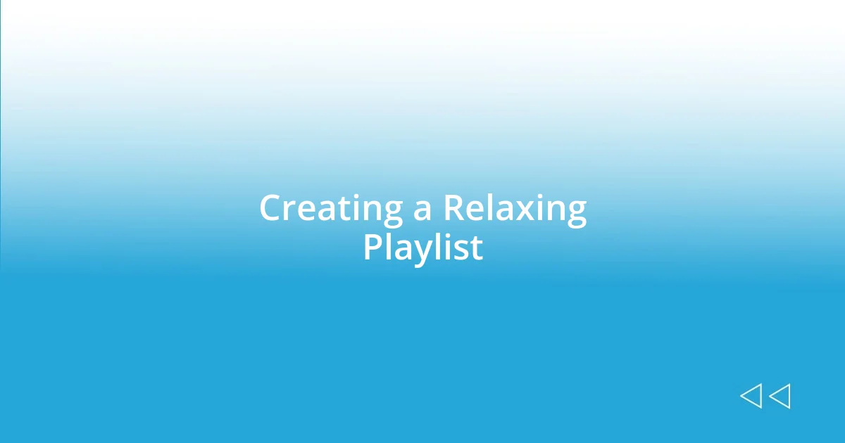 Creating a Relaxing Playlist