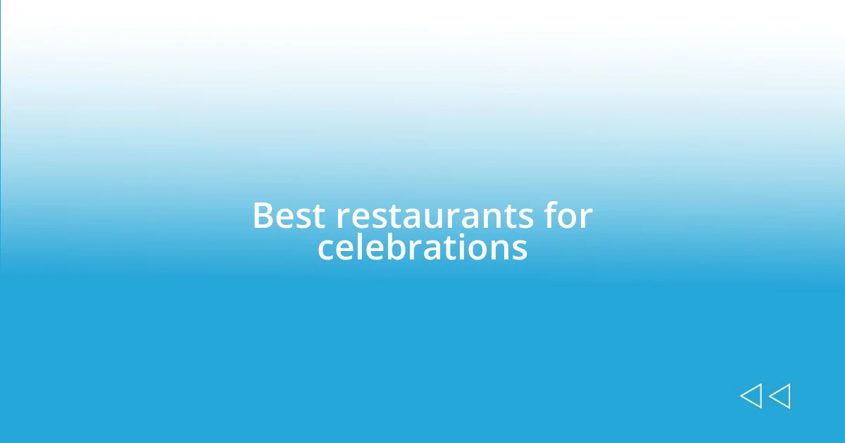 Best restaurants for celebrations