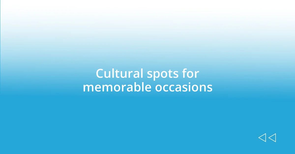 Cultural spots for memorable occasions