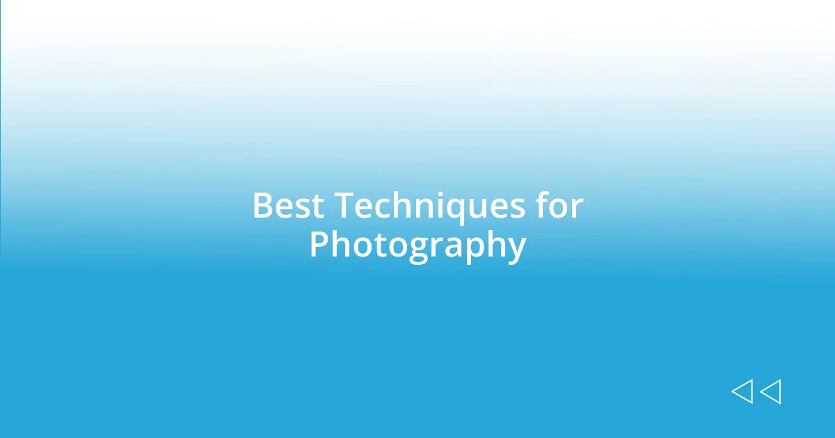 Best Techniques for Photography