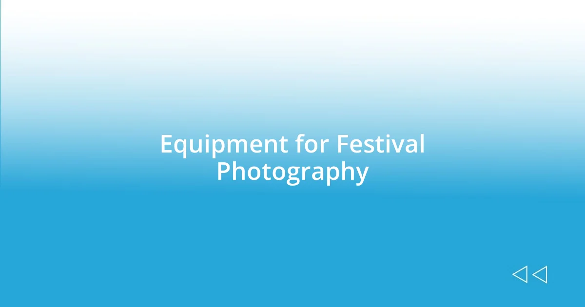 Equipment for Festival Photography