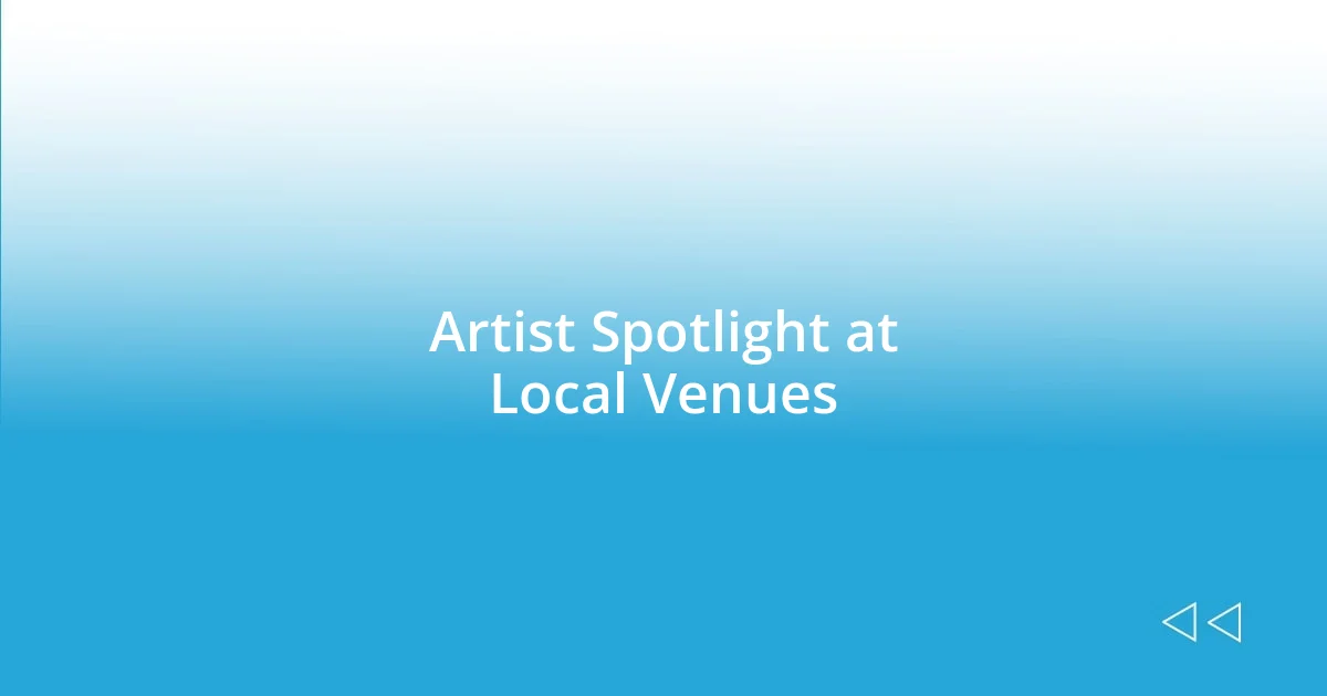 Artist Spotlight at Local Venues