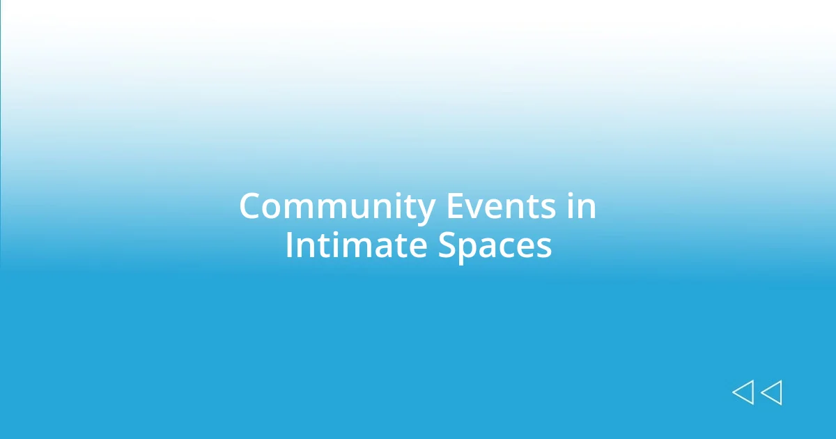 Community Events in Intimate Spaces