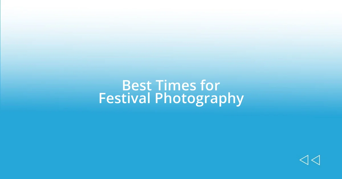 Best Times for Festival Photography