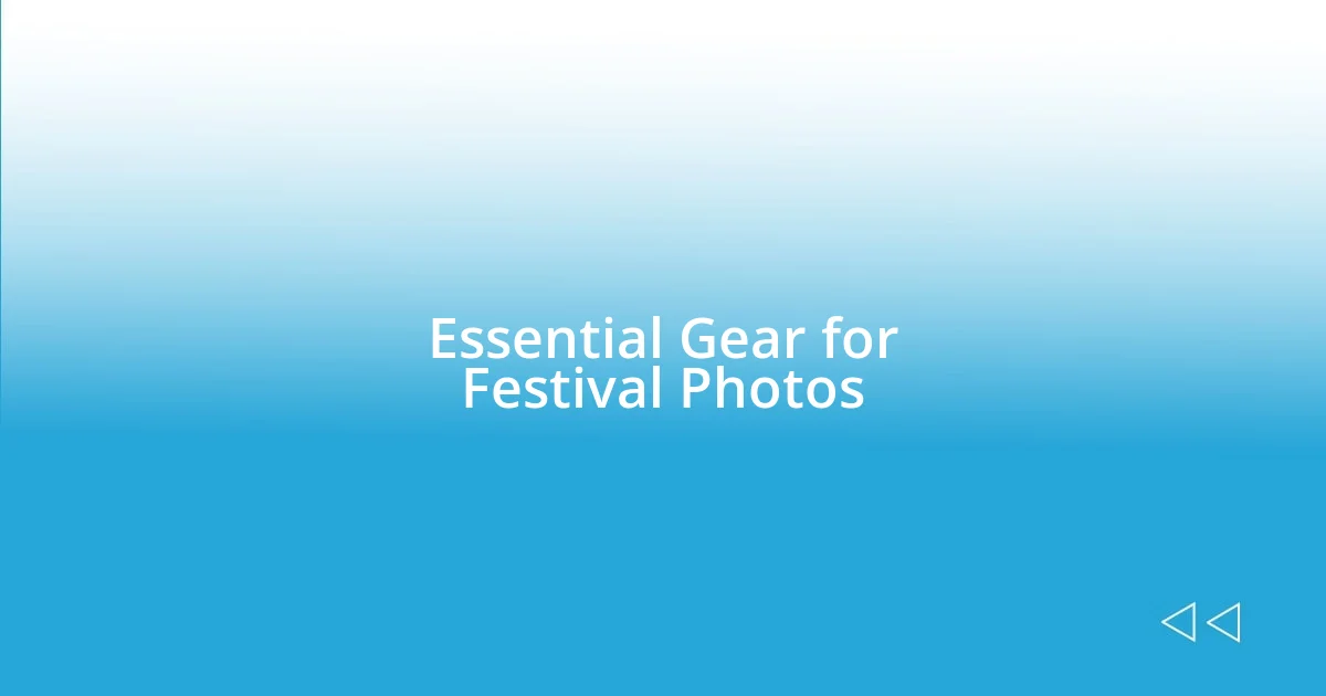 Essential Gear for Festival Photos