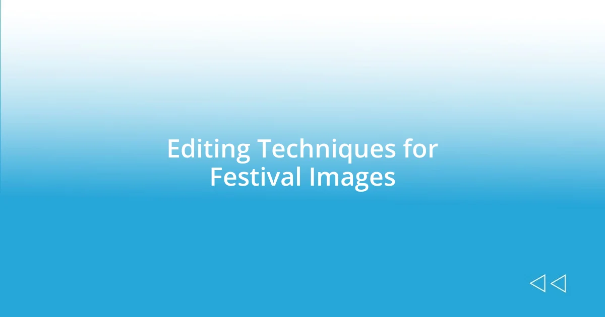 Editing Techniques for Festival Images