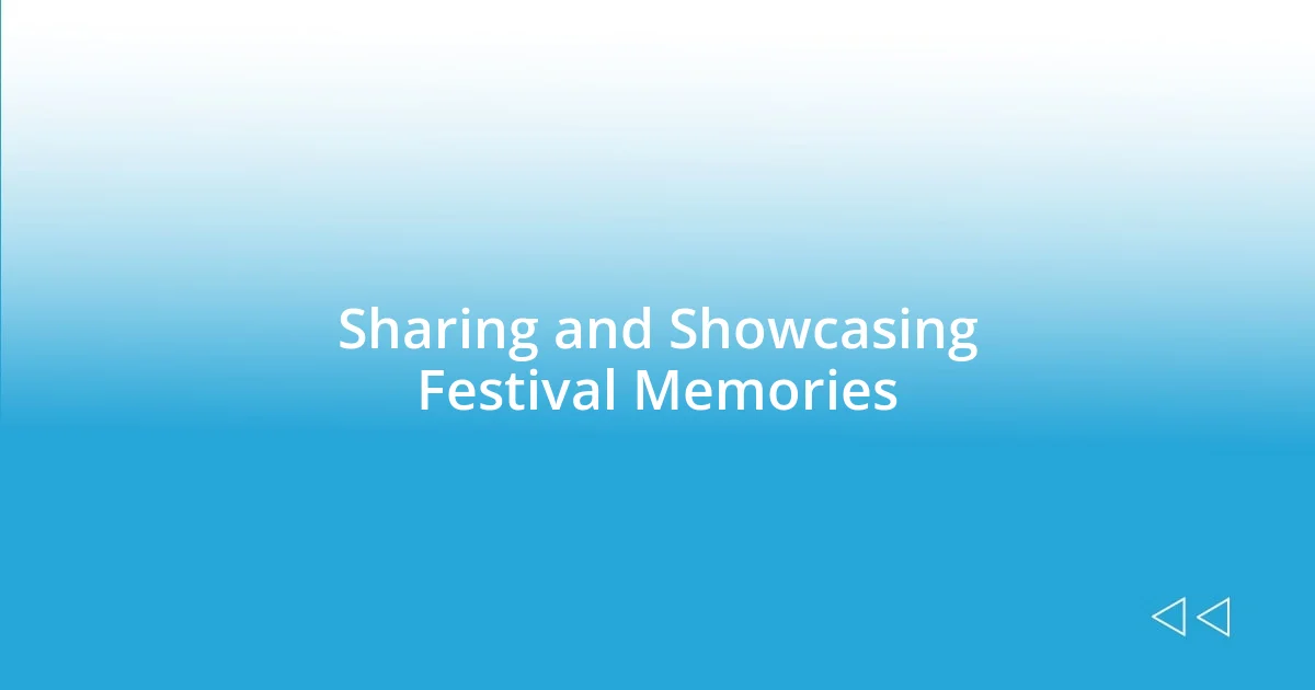 Sharing and Showcasing Festival Memories