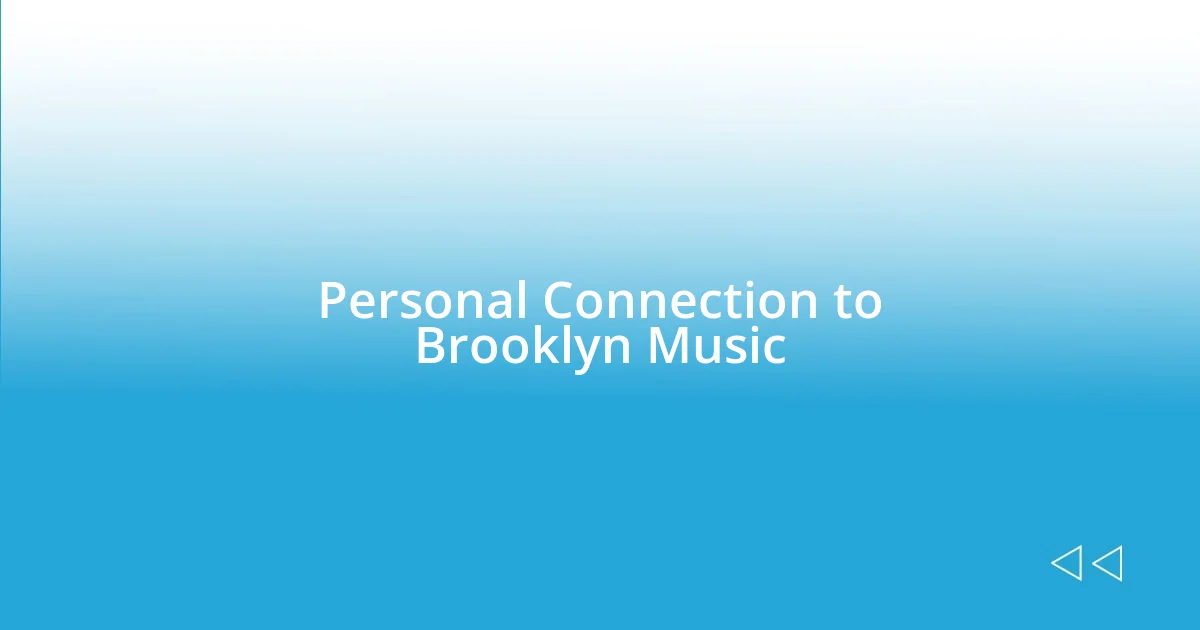 Personal Connection to Brooklyn Music