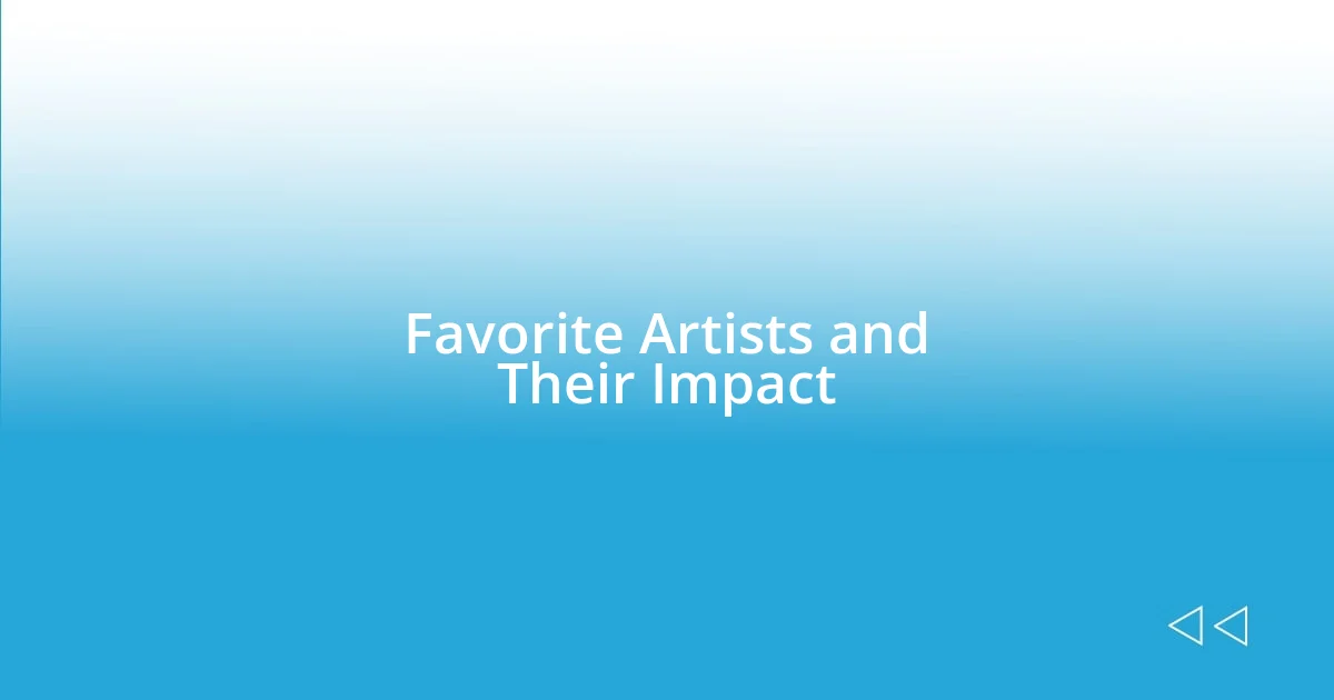 Favorite Artists and Their Impact