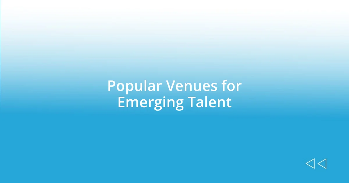 Popular Venues for Emerging Talent