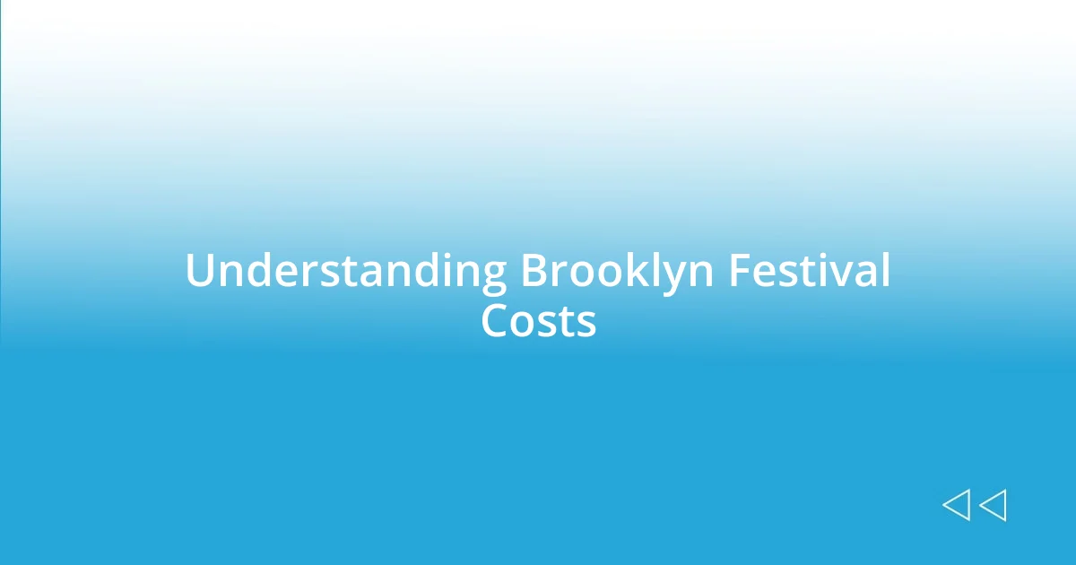 Understanding Brooklyn Festival Costs