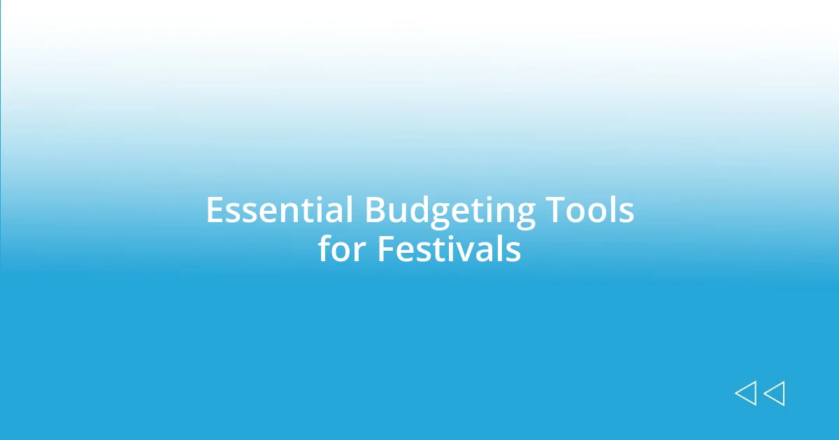 Essential Budgeting Tools for Festivals