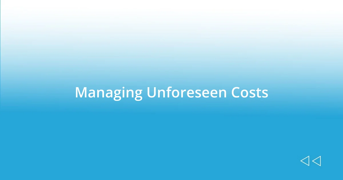 Managing Unforeseen Costs