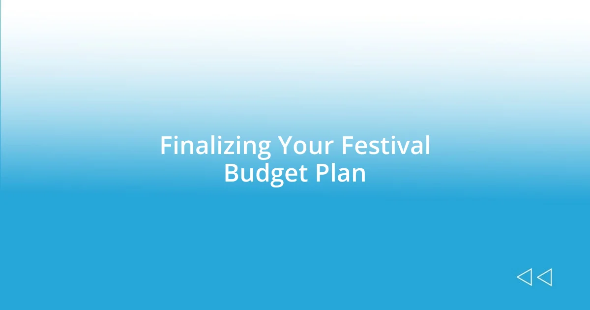 Finalizing Your Festival Budget Plan