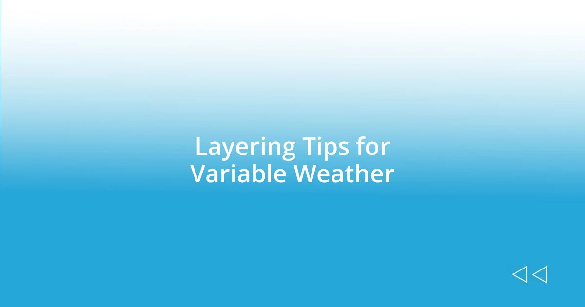 Layering Tips for Variable Weather