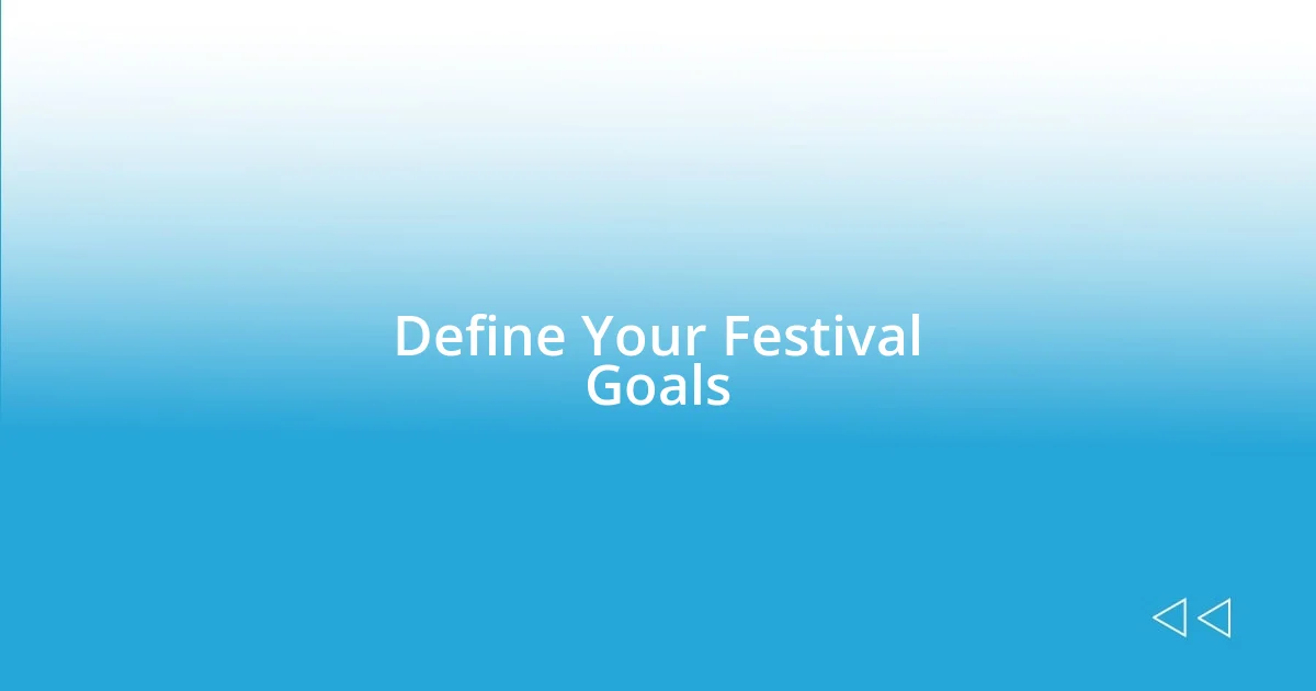 Define Your Festival Goals