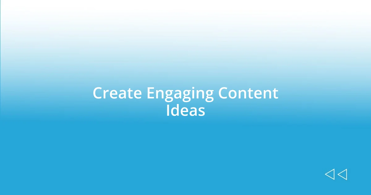 Create Engaging Content Ideas