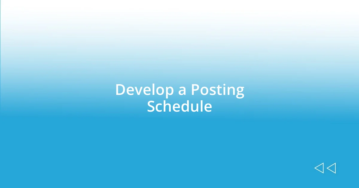 Develop a Posting Schedule