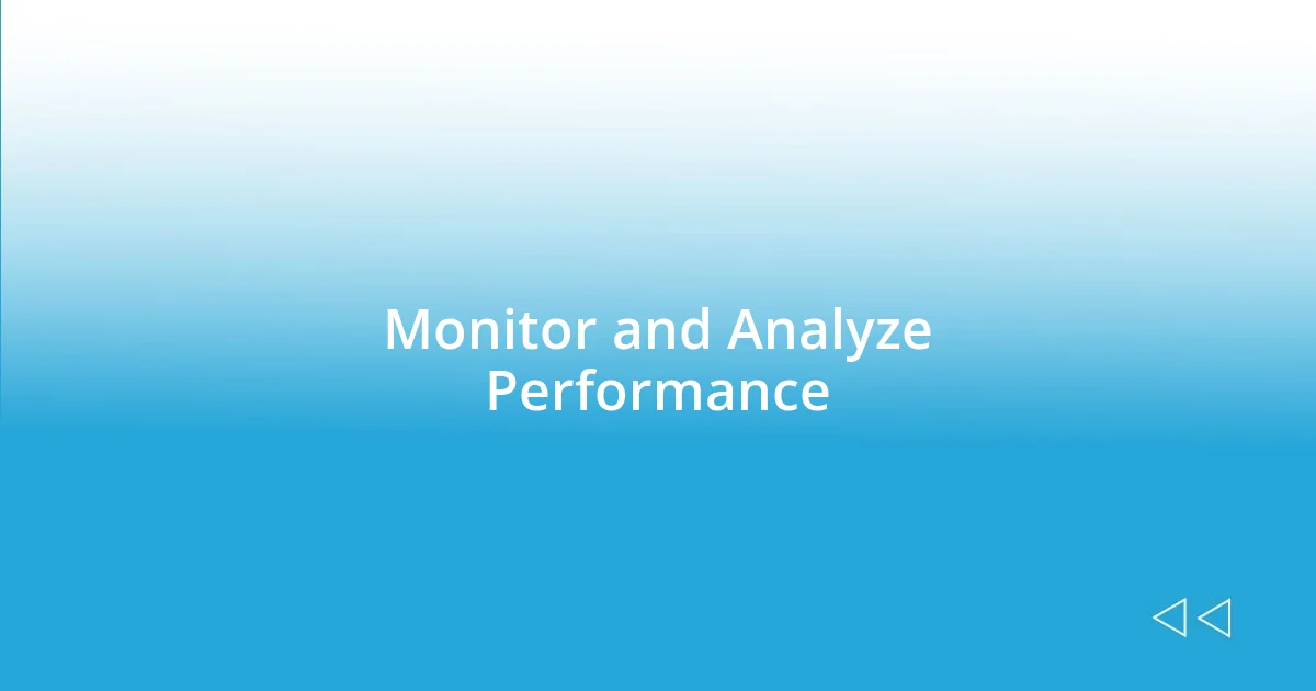 Monitor and Analyze Performance