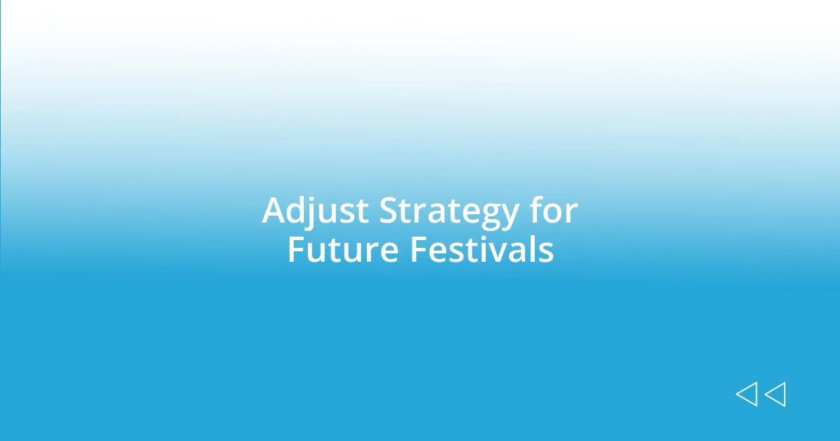 Adjust Strategy for Future Festivals