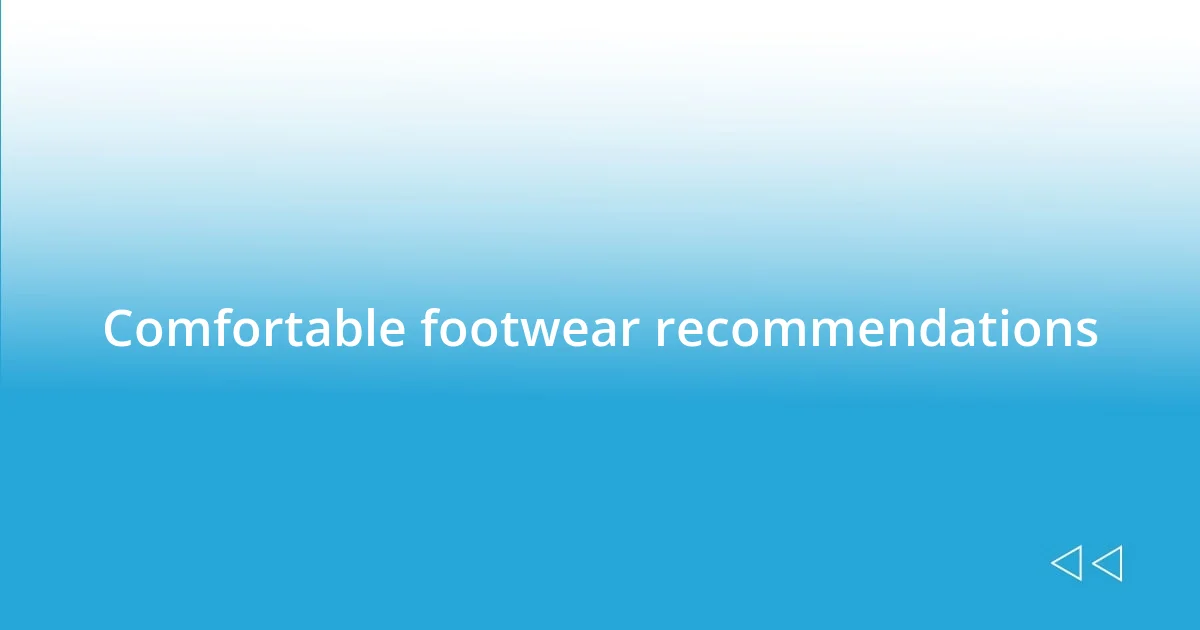 Comfortable footwear recommendations