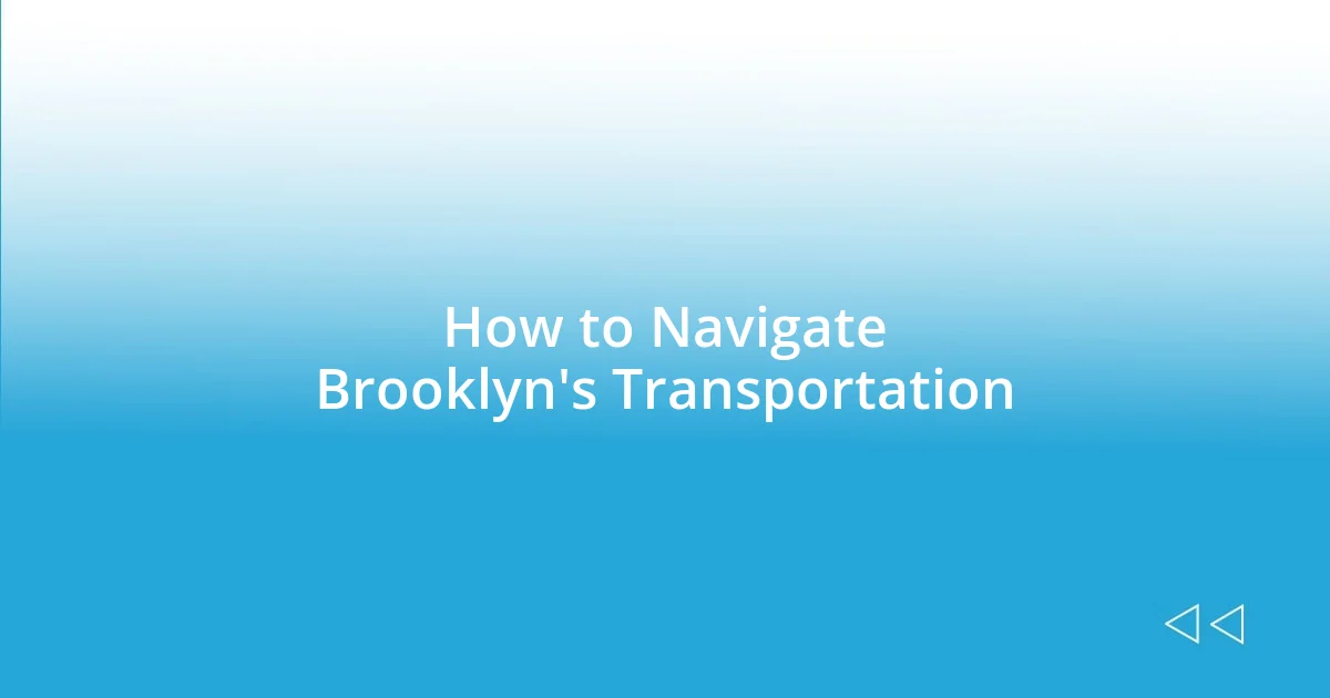 How to Navigate Brooklyn