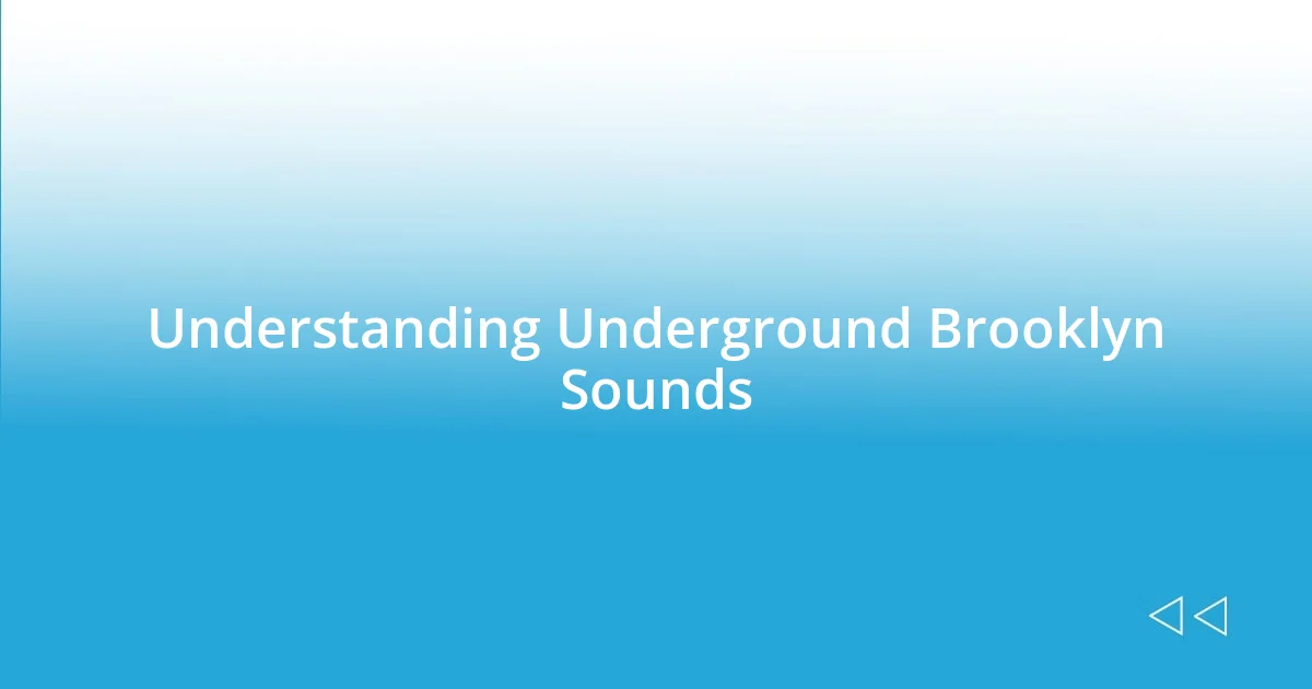 Understanding Underground Brooklyn Sounds