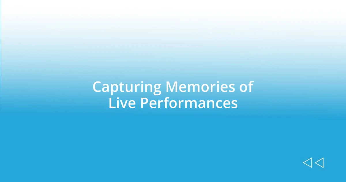 Capturing Memories of Live Performances