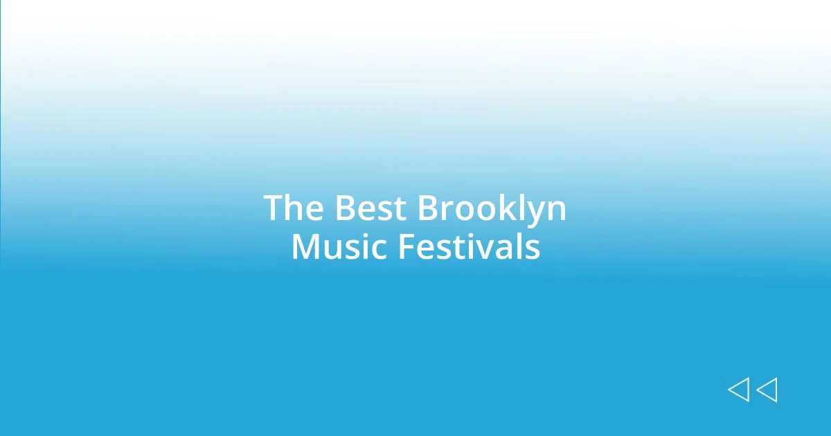 The Best Brooklyn Music Festivals