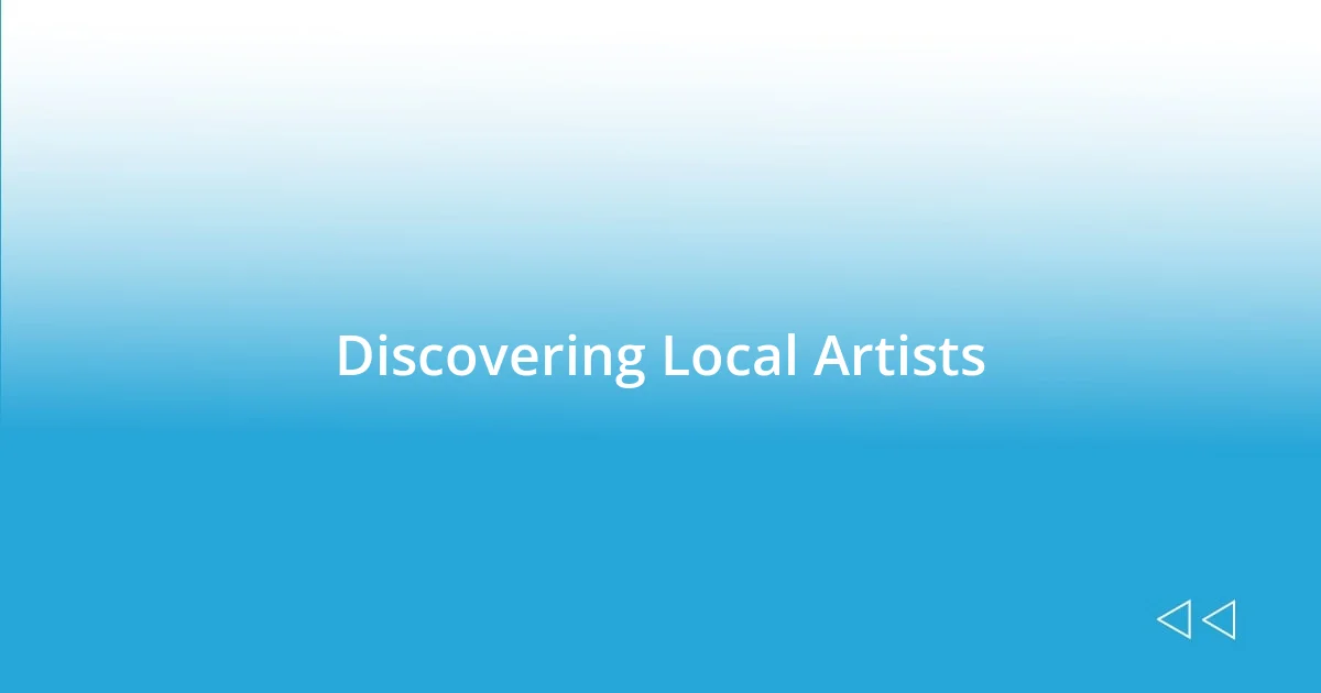 Discovering Local Artists