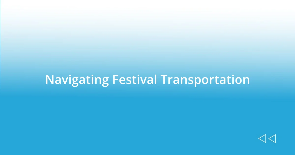 Navigating Festival Transportation