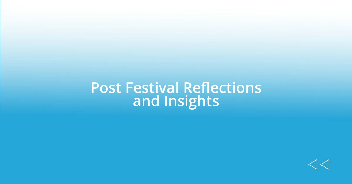 Post Festival Reflections and Insights