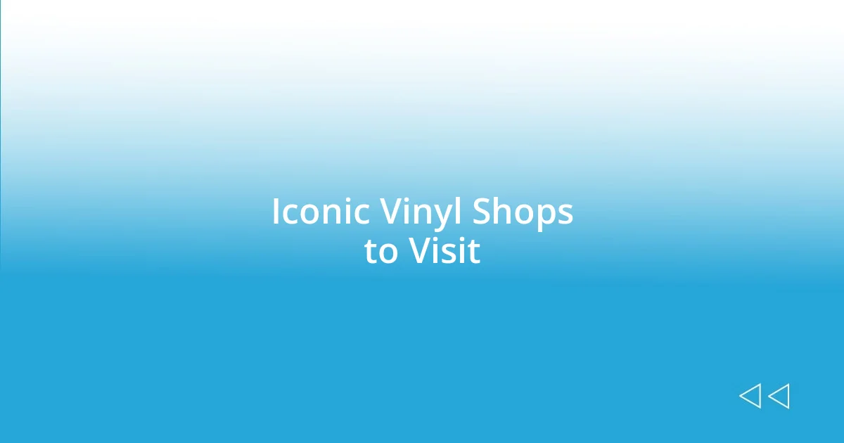 Iconic Vinyl Shops to Visit