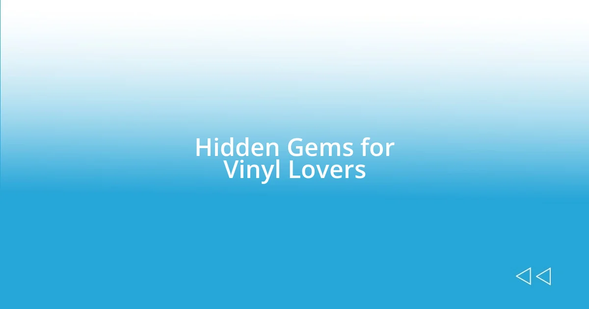 Hidden Gems for Vinyl Lovers