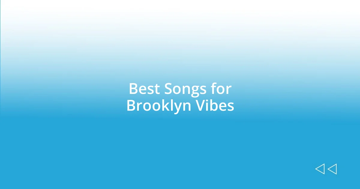 Best Songs for Brooklyn Vibes