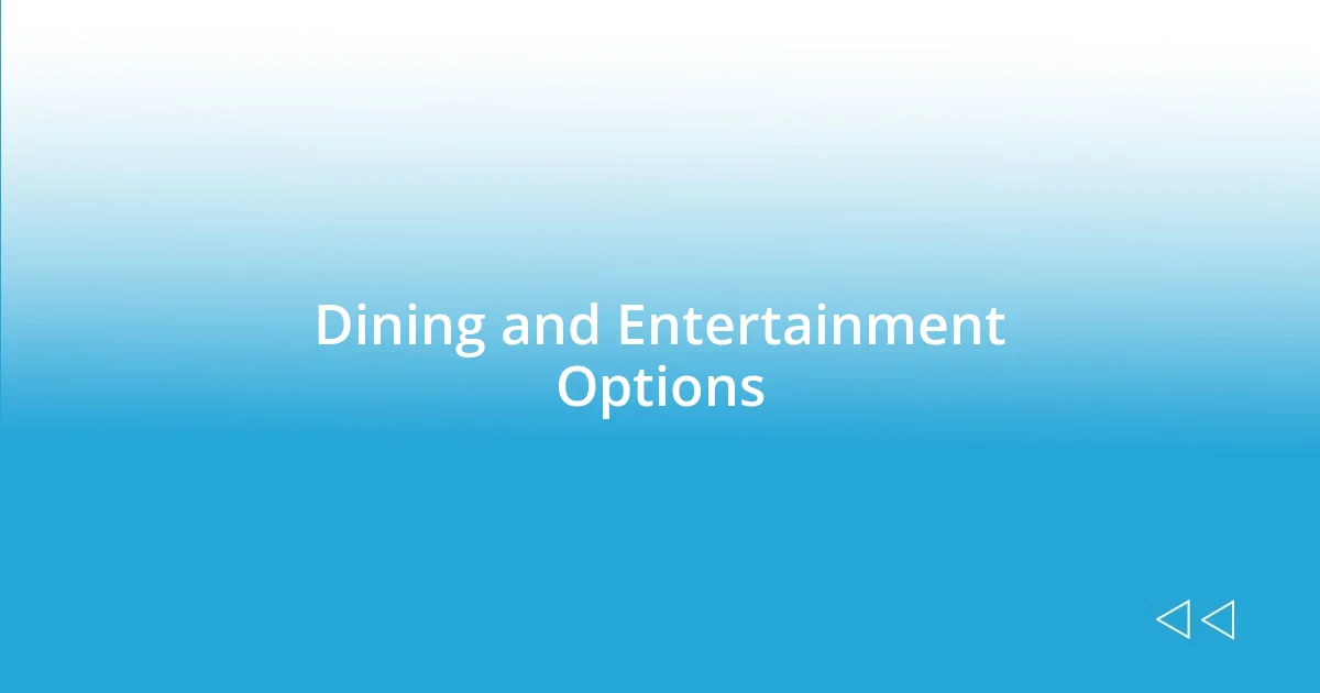 Dining and Entertainment Options