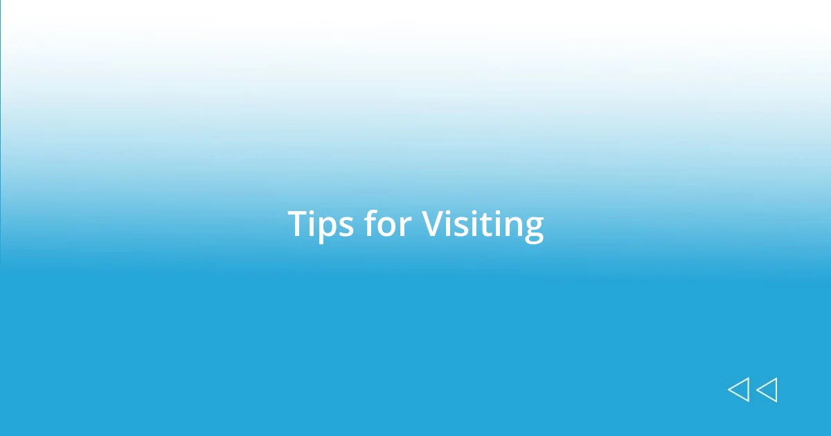 Tips for Visiting