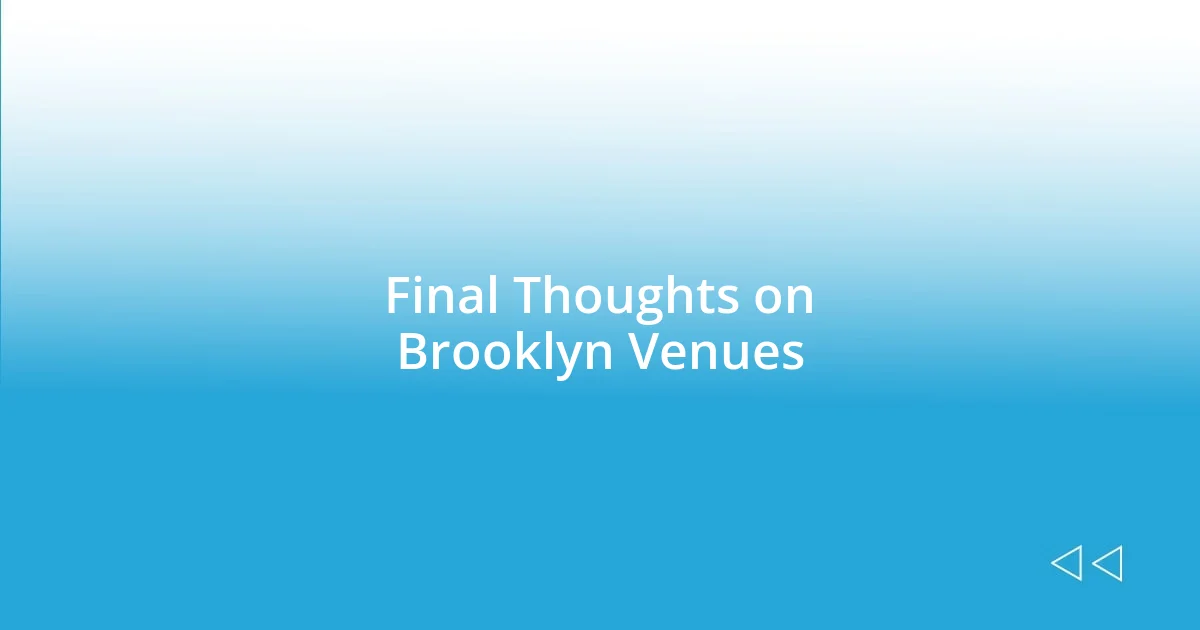 Final Thoughts on Brooklyn Venues