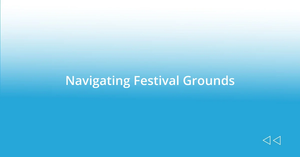 Navigating Festival Grounds