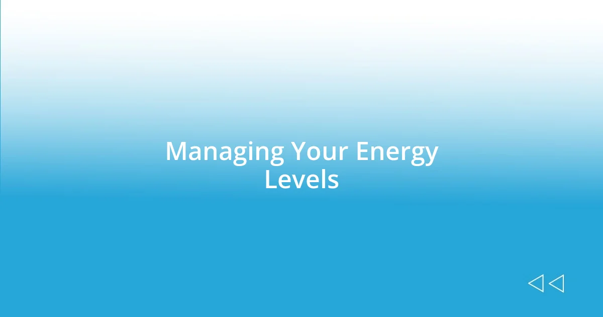 Managing Your Energy Levels