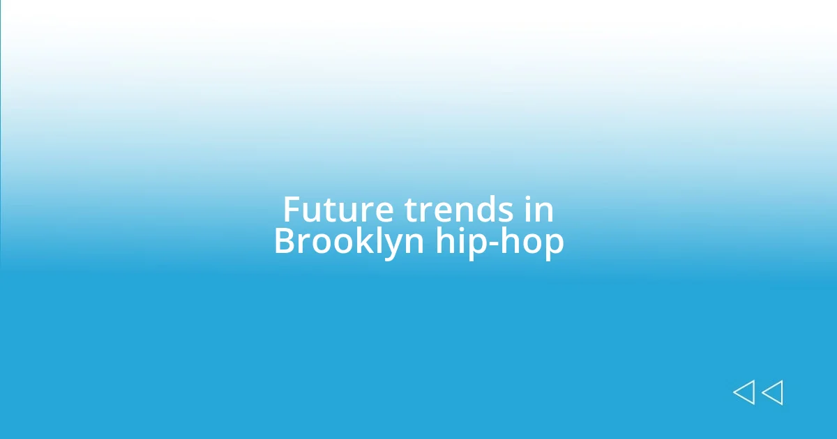 Future trends in Brooklyn hip-hop