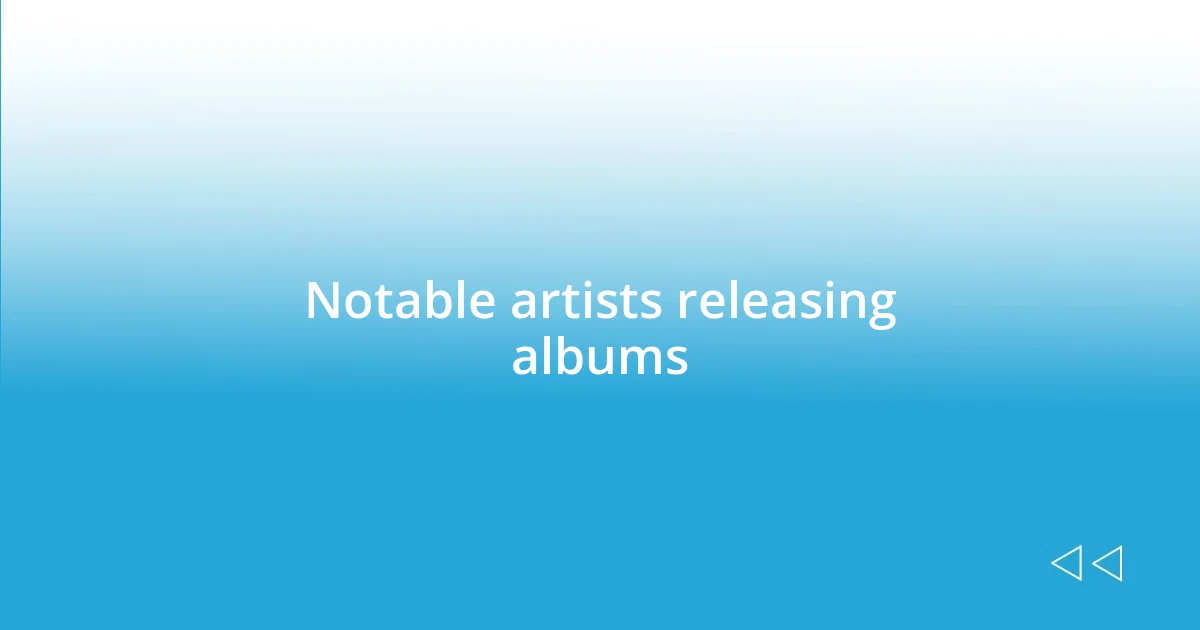 Notable artists releasing albums