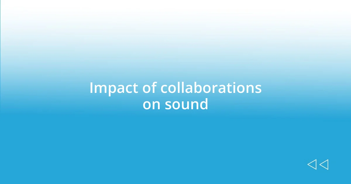 Impact of collaborations on sound