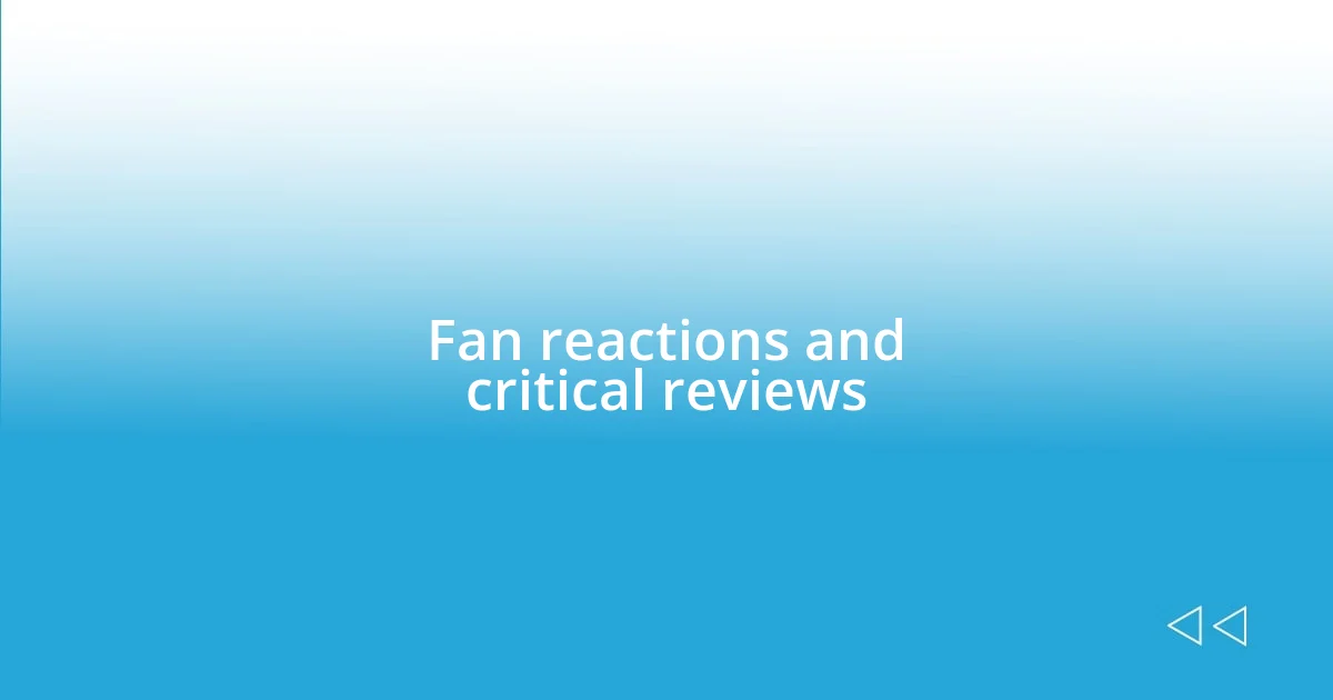 Fan reactions and critical reviews